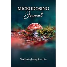 Microdosing Journal: Amanita Muscaria (Fly Agaric) Version. Your Healing Journey Starts Here (Medicinal Mushrooms) Paperback December 30, 2022