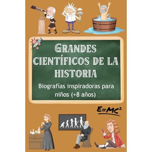 Grandes Cientificos de la Historia: Biografias Inspiradoras para Ninos 8 anos. Despierta al genio que hay en ti. Ideal para ninos y adolescentes curiosos. Spanish Edition Paperback October 7, 2024