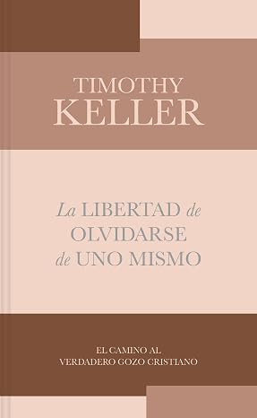 La libertad de olvidarse de uno mismo - The Freedom of Self-Forgetfulness (Lectura facil) (Spanish Edition)