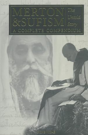 Merton & Sufism: The Untold Story: A Complete Compendium (1) (The Fons Vitae Thomas Merton Series)