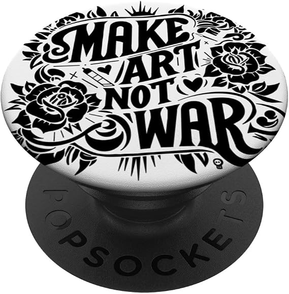 Make Art Not War We Need Peace PopSockets Standard PopGrip