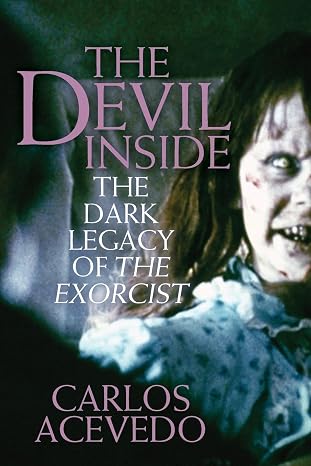 The Devil Inside: The Dark Legacy of the Exorcist