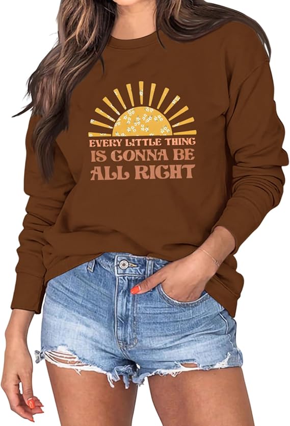Vintage Graphic Sweatshirts For Women Every Little Thing Is Gonna Be Alright Long Sleeve Shirt Inspirational Hoodies