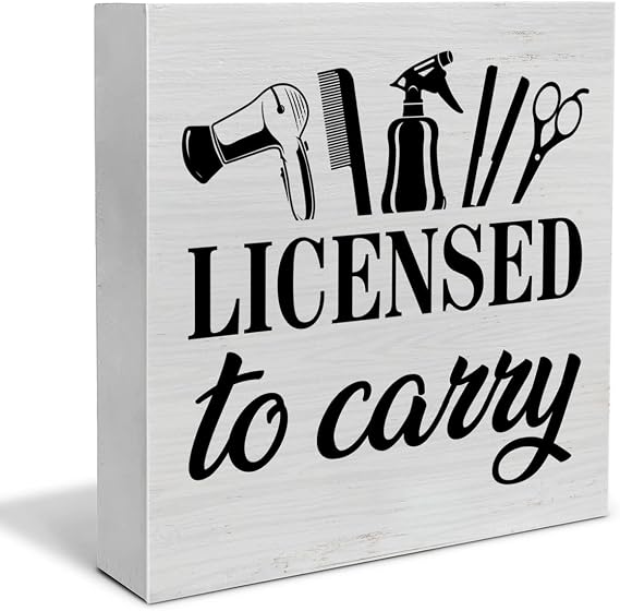 Hairstylist Gifts, Hair Salon Decor Licensed to Carry Wooden Sign