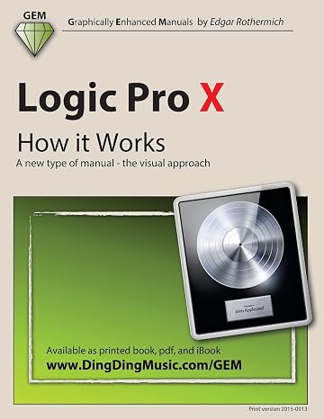 Logic Pro X - How it Works: A new type of manual - the visual approach