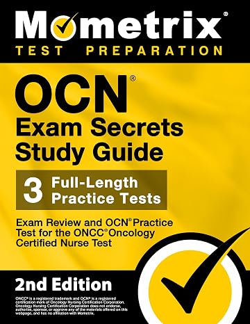 OCN Exam Secrets Study Guide - Exam Review and OCN Practice Test for the ONCC Oncology Certified Nurse Test: [2nd Edition] (Mometrix Test Preparation)