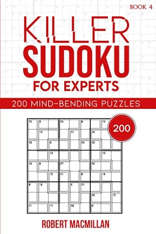 Killer Sudoku for Experts, Book 4: 200 Mind-bending Puzzles