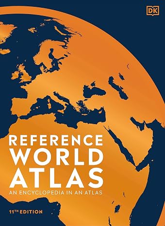 Reference World Atlas, Eleventh Edition: An Encyclopedia in an Atlas (DK Reference Atlases)