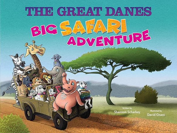 THE GREAT DANES Big Safari AdventureChildren's Animal BookHumorous Family Children's Book About Adventure & TravelCelebration of Life & ... Babies, Toddlers, and Children up to Age 8