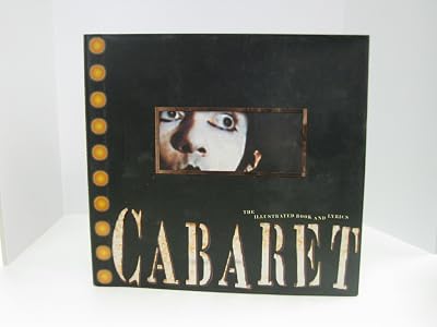 Cabaret: The Illustrated Book and Lyrics Hardcover June 3, 1999