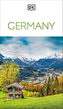 DK Germany: Must-See Sights. Culture & History. Detailed Maps & Tours. Covers Berlin, Bavaria, Black Forest, more (Travel Guide)